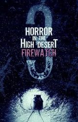 Horror In The High Desert 3-Firewatch 2024